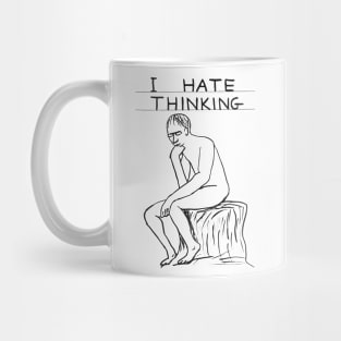 I Hate Thinking Mug